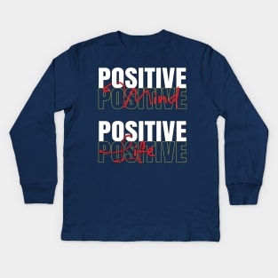 Positive mind positive life Kids Long Sleeve T-Shirt